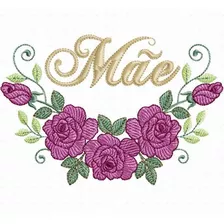 Matriz Bordado Coleção Dia Das Mães Com Rosas 