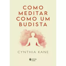 Como Meditar Como Um Budista: Como Meditar Como Um Budista, De Kane, Cynthia. Editora Vozes, Capa Mole, Edição 1 Em Português, 2023