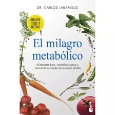 El Milagro Metabólico, De Dr. Jaramillo; Carlos. Editorial Booket, Tapa Blanda, Edición 1 En Español, 2023