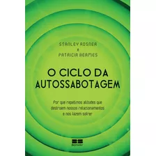 O Ciclo Da Autossabotagem, De Rosner, Stanley. Editora Best Seller Ltda, Capa Mole Em Português, 2009