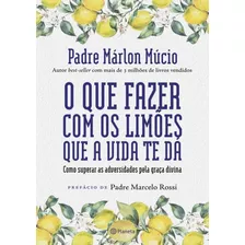 O Que Fazer Com Os Limoes Que A Vida Te Da