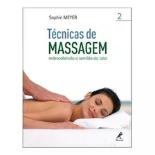 Tecnicas De Massagem - Redescobrindo O Sentido - Vol. 2