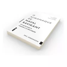 Livro: O Almanaque De Naval Ravikant: Um Guia Para A Riqueza E A Felicidade