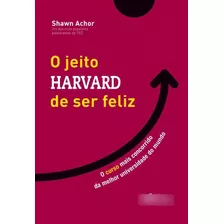 Livro O Jeito Harvard De Ser Feliz - Shawn Achor Lacrado