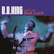 B.b. King Nothin But Bad Luck Vinilo Nuevo Musicovinyl