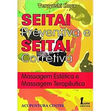 Livro Seitai Preventiva E Seitai Corretiva - Teruyoshi Hoga [2002]