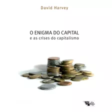 Livro O Enigma Do Capital: E As Crises Do Capitalismo
