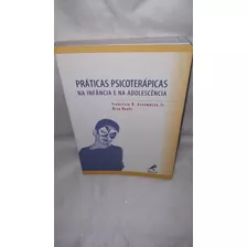 Livro - Práticas Psicoterápicas Na Infância E Na Adolescência ( Francisco B. Assumpção Jr. / Diva Reale ).