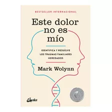 Libro Este Dolor No Es Mio - Mark Wolynn