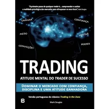 Trading In The Zone - Edição Em Português - Mark Douglas