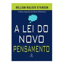 Livro A Lei Do Novo Pensamento - Coleção Segredos Da Mente Milionária - William Walker Atkison - A Construção Mental E O Princípio Da Lei Da Atração - Autoconhecimento , Desenvolvimento Pessoal