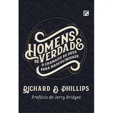 Livro Homens De Verdade Richard D. Phillips