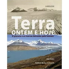 Terra: Ontem E Hoje - O Planeta E As Marcas Deixadas Pelo Homem, De Fred Pearce. Editora Larousse Em Português