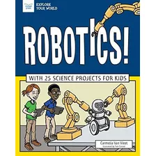 Robotica !: Con 25 Proyectos De Ciencias Para Ninos (explor
