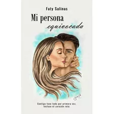 Mi Persona Equivocada, De Faty Salinas. Editorial Independently Published, Tapa Blanda En Español, 2022