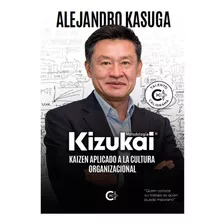 Kizukai. Kaizen Aplicado A La Cultura Organizacional