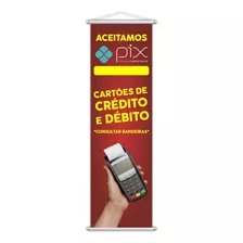 Banner Aceitamos Pix Cartões Débito Crédito Serviço 100x30cm