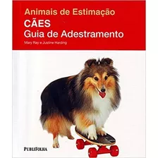Livro Cães Guia De Adestramento - Animais De Estimação - Mary Ray - Justine Harding [2011]