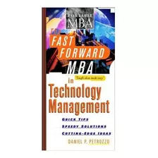 Livro The Fast Forward Mba In Technology Management - Daniel P. Petrozzo [1998]