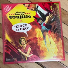 Vinilo Chico Trujillo - Chico De Oro (nuevo Sellado)