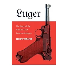 Book : Luger: The Story Of The World's Most Famous Handg...