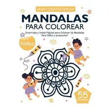 Mandalas Para Colorear Niños: 55 Páginas Para Colorear De Ma
