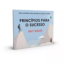 Princípios Para O Sucesso: Guia Ilustrado Para Leitores De Todas As Idades, De Dalio, Ray. Editora Intrínseca Ltda., Capa Mole, Edição Livro Brochura Em Português, 2020
