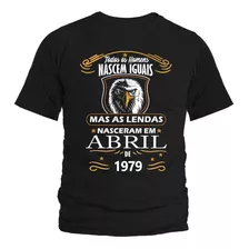 Camisa As Lendas Nascem Em 1979 Mês De Abril 40 Anos