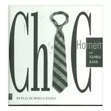 Livro Chic Homem: Manual De Moda E Estilo( Capa Dura) - Gloria Kalil [1998]