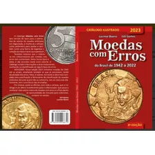 Catálogo Orignal De Moedas Erros E Variantes 2023 - 3ªed. 