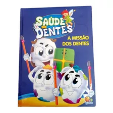 Saúde Dos Dentes: A Missão Dos Dentes, De Heloísa Bertani E Roberto Belli. Editora Todolivro, Capa Dura Em Português, 2020