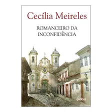 Romanceiro Da Inconfidência, De Meireles, Cecília. Série Cecília Meireles Editora Grupo Editorial Global, Capa Mole Em Português, 2015