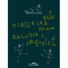 Sete Histórias Para Sacudir O Esqueleto, De Lago, Angela. Editora Schwarcz Sa, Capa Mole Em Português, 2002