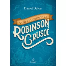 A Vida E As Aventuras De Robinson Crusoé, De Defoe, Daniel. Ciranda Cultural Editora E Distribuidora Ltda., Capa Mole Em Português, 2019