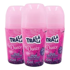 Antitranspirante Roll On Trá Lá Lá Dance Infantil 65 Ml Pacote De 3 U