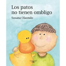 Los Patos No Tienen Ombligo*.. - Susana Olaondo