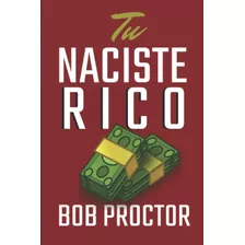 Libro: Tu Naciste Rico (edição Em Espanhol)