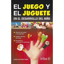 El Juego Y El Juguete En El Desarrollo Del Niño Trillas