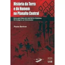 História Da Terra E Do Homem No Planalto Central: Eco-hist