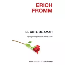 El Arte De Amar, De Fromm, Erich., Vol. 0.0. Editorial Paidós, Tapa Blanda, Edición 1.0 En Español, 2007