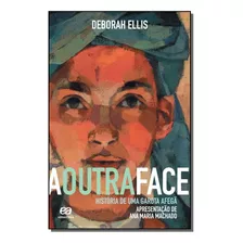 Outra Face, A - Historia De Uma Garota Afega-ellis, Deborah