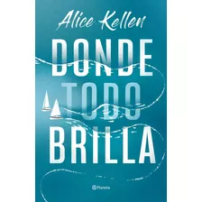 Donde Todo Brilla - Alice Kellen + Regalo
