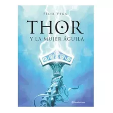 Libro Thor Y La Mujer Águila - Félix Vega
