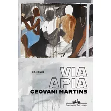 Via Ápia, De Geovani Martins. Editora Companhia Das Letras, Capa Mole Em Português, 2022