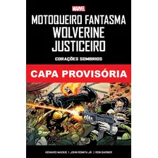 Motoqueiro Fantasma, Wolverine, Justiceiro: Corações Sombrios, De Ron Garney. Editora Panini, Capa Dura, Edição 1 Em Português, 2023