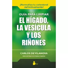 Guia Para Limpiar El Hígado, La Vesícula Y Los Riñones - De