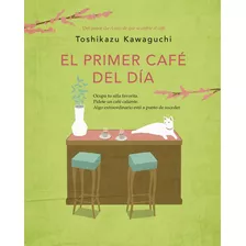 El Primer Cafe Del Dia - Toshikazu Kawaguchi