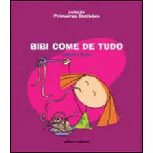 Bibi Come De Tudo, De Rosas, Alejandro. Editora Scipione, Capa Mole, Edição 1ª Edição - 2010 Em Português