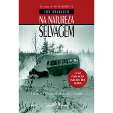 Na Natureza Selvagem (nova Edição Com Posfácio Inédito Do Autor), De Krakauer, Jon. Editora Schwarcz Sa, Capa Mole Em Português, 2018