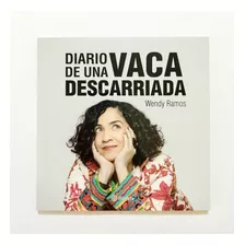 Diario De Una Vaca Descarriada, De Wendy Ramos., Vol. 1. Editorial Planeta, Tapa Blanda En Español, 2018